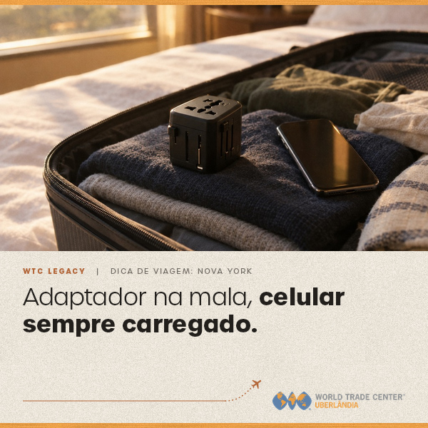 Adaptador na mala, celular sempre carregado.